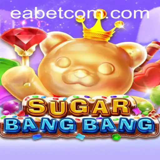 Discover the Thrilling World of SUGARBANGBANG and the Buzz Around EA BET